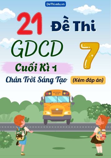 Tuyển tập 21 Đề thi cuối Kì 1 GDCD 7 Chân Trời Sáng Tạo (Kèm đáp án)